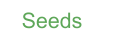 Seeds